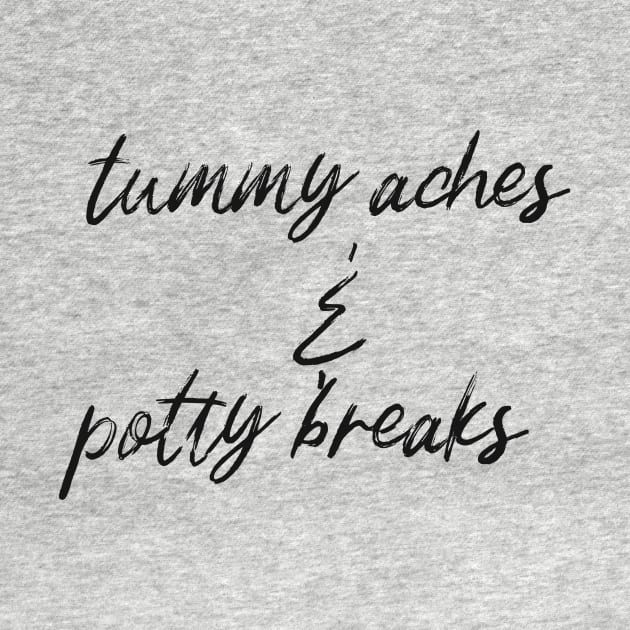 Tummy Aches and Potty Breaks by Invisbillness Apparel